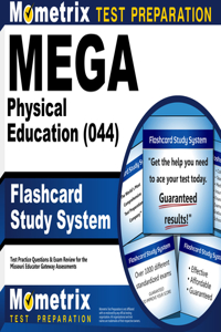 Mega Physical Education (044) Flashcard Study System: Mega Test Practice Questions & Exam Review for the Missouri Educator Gateway Assessments