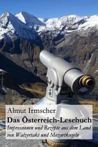 Das Osterreich-Lesebuch: Impressionen Und Rezepte Aus Dem Land Von Walzertakt Und Mozartkugeln