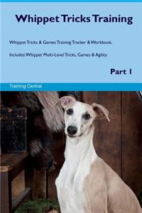 Whippet Tricks Training Whippet Tricks & Games Training Tracker & Workbook. Includes: Whippet Multi-Level Tricks, Games & Agility. Part 1