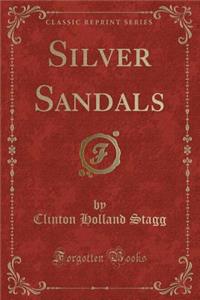 Silver Sandals (Classic Reprint)