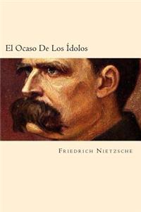 El Ocaso De Los Idolos (Spanish Edition)