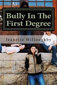 Bully in the First Degree