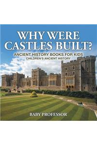 Why Were Castles Built? Ancient History Books for Kids Children's Ancient History