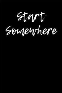 Start Somewhere