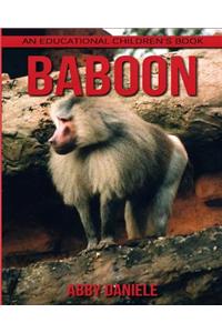 Baboon! An Educational Children's Book about Baboon with Fun Facts & Photos