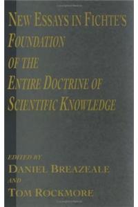 New Essays in Fichte's Foundation of the Entire Doctrine of Scientific Knowledge