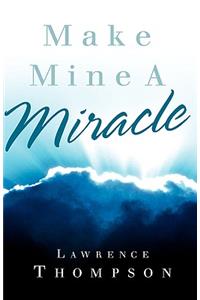 Make Mine A Miracle