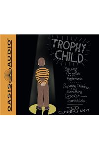 Trophy Child (Library Edition)