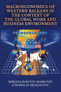 Macroeconomics of Western Balkans in the Context of the Global Work and Business Environment