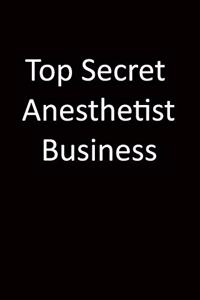 Top Secret Anesthetist Business