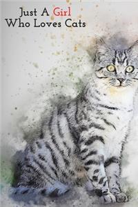 JUST A GIRL WHO LOVES CATS, NOTEBOOK, JOURNAL, DIARY(120 pages)