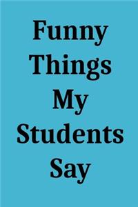 Funny Things My Students Say