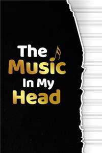 THE MUSIC IN MY HEAD - Music Manuscript Notebook Gift