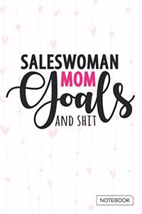 Saleswoman Mom Goals And Shit Notebook