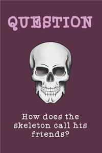 How does the skeleton call his friends?: Blank 120 GRAPH PAPER 6"x9" Notebook - Good for Mathematics Physics Statistic Engineering Science Class - Composition Journal Exercise Book Coursewo