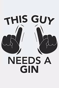 This Guy needs a GIN