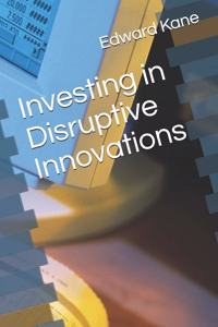 Investing in Disruptive Innovations