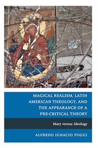 Magical Realism, Latin American Theology, and the Appearance of a Pre-Critical Theory