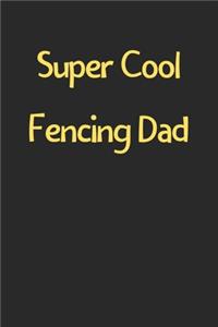Super Cool Fencing Dad