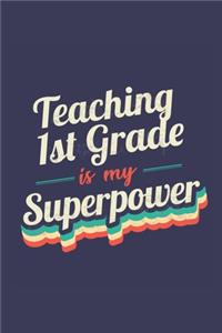 Teaching 1St Grade Is My Superpower
