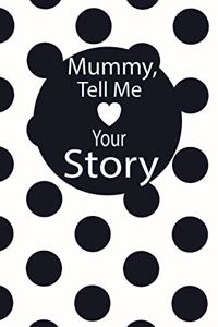 mummy, tell me your story