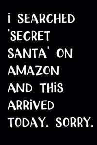 I Searched 'Secret Santa' on Amazon and this Arrived Today. Sorry.