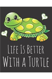 Life is Better With a Turtle