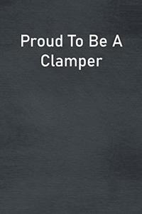 Proud To Be A Clamper