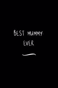 Best Mummy. Ever