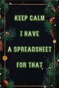 Keep Calm I Have A Spreadsheet For That