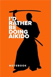 I'd Rather Be Doing Aikido - Notebook