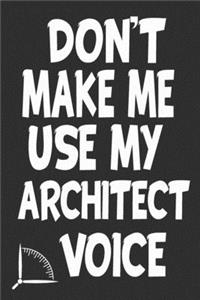 Don't Make Me Use My Architect Voice