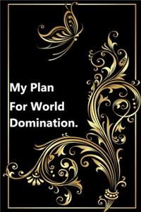 My Plan for World Domination.