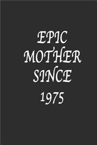 Epic Mother since 1975 Notebook Birthday Gift: Lined notebook / Reminder / Journal Gift, 120 Pages, 6*9, Soft Cover, Matte Finish