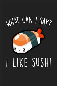 What Can I Say I Like Sushi