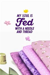 My Soul Is Fed With A Needle And Thread