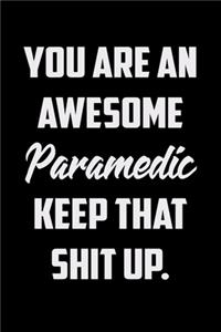 You Are An Awesome Paramedic Keep That Shit Up