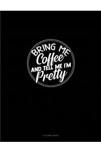 Bring Me Coffee & Tell Me I'm Pretty