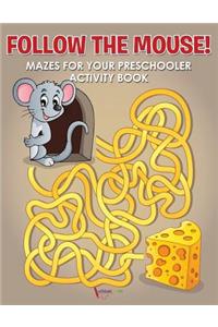 Follow the Mouse! Mazes for your Preschooler Activity Book