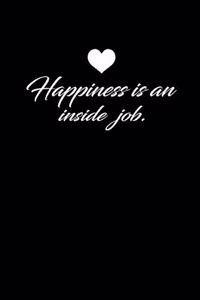 Happiness Is an Inside Job