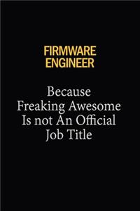 Firmware Engineer Because Freaking Awesome Is Not An Official Job Title