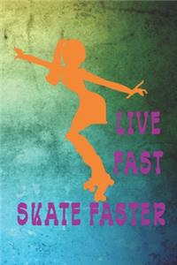 Live Fast Skate Faster: Roller Derby Notebook Journal Composition Blank Lined Diary Notepad 120 Pages Paperback Green