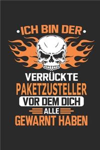 Ich bin der verrückte Paketzusteller vor dem dich alle gewarnt haben: Notizbuch, Geburtstag Geschenk Buch, Notizblock, 110 Seiten, Verwendung auch als Dekoration in Form eines Schild bzw. Poster möglich