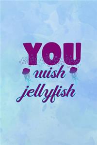 You Wish jellyfish