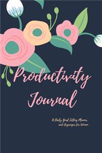 Productivity Journal A Daily Goal Setting Planner and Organizer for Women