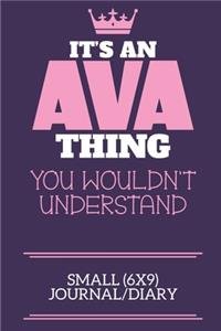 It's An Ava Thing You Wouldn't Understand Small (6x9) Journal/Diary