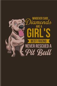 Whoever Said Diamonds Are A Girl's Best Friend Never Rescued A Pit Bull