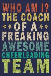 WHO AM I? THE COACH OF A FREAKING AWESOME Cheerleading TEAM