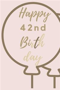 Happy 42nd Birth day: 42nd Birthday Gift / Journal / Notebook / Unique Birthday Card Alternative Quote