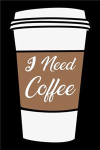 I Need Coffee